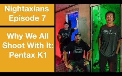 Nightaxians Episode 7  :  Why We All Shoot With It – The Pentax K1