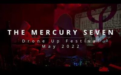 Mercury Seven Drone Up Festival @ Corazon Performing Arts in Topanga Canyon  21 May 2022, PART 1