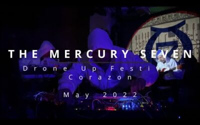 Mercury Seven Drone Up Festival @ Corazon Performing Arts in Topanga Canyon  21 May 2022, PART 2